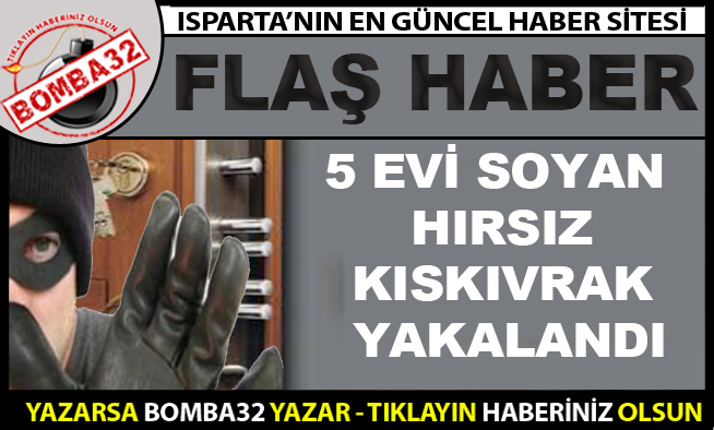 5 AYRI EVE GİREN HIRSIZ YAKALANDI